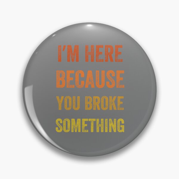 Item preview,  I Am Here Because You Broke Something, Vintage style designed and sold by artprintschabab.