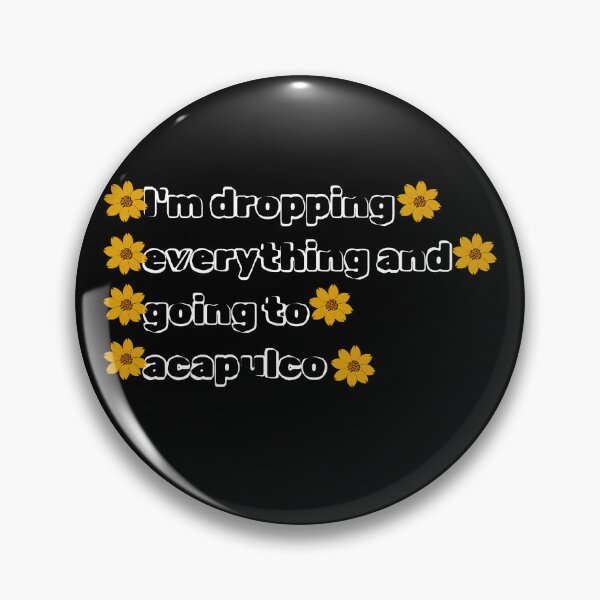 Item preview, I'm dropping everything and going to acapulco designed and sold by By-LuQuiRRis.