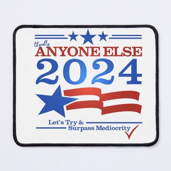 Item preview, Literally Anyone Else for President 2024 - Surpass Mediocrity designed and sold by Nerd Shizzle.