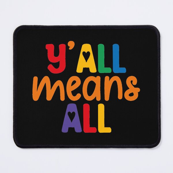 Item preview, Y'all Means Everyone Inclusive Design designed and sold by Ingridpd.