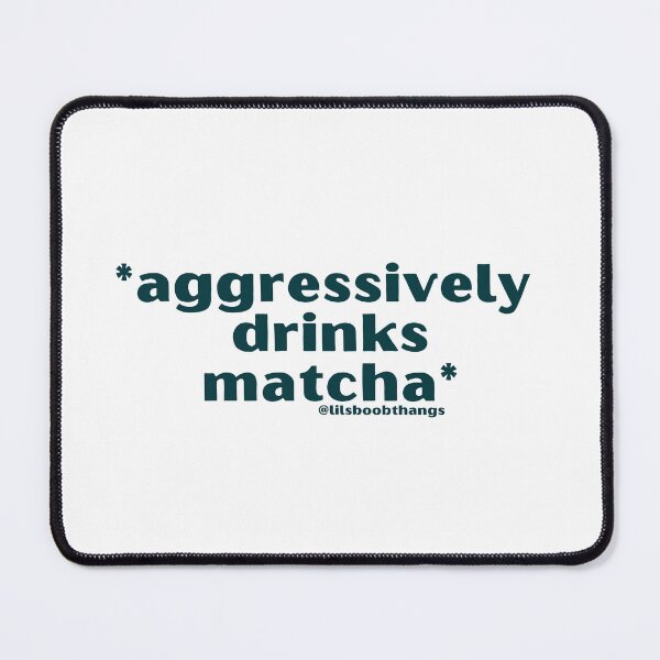 Item preview, Aggressively drinks matcha. v8 | by @lilsboobthangs designed and sold by lilsboobthangs.