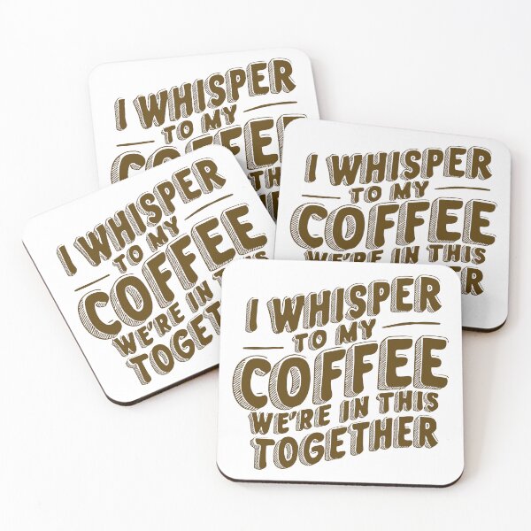 Item preview, I whisper to my coffee, we're in this together designed and sold by wickedsticker.