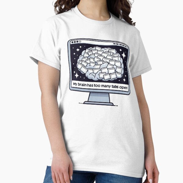 Item preview, My brain has too many tabs open designed and sold by Vkinsify.