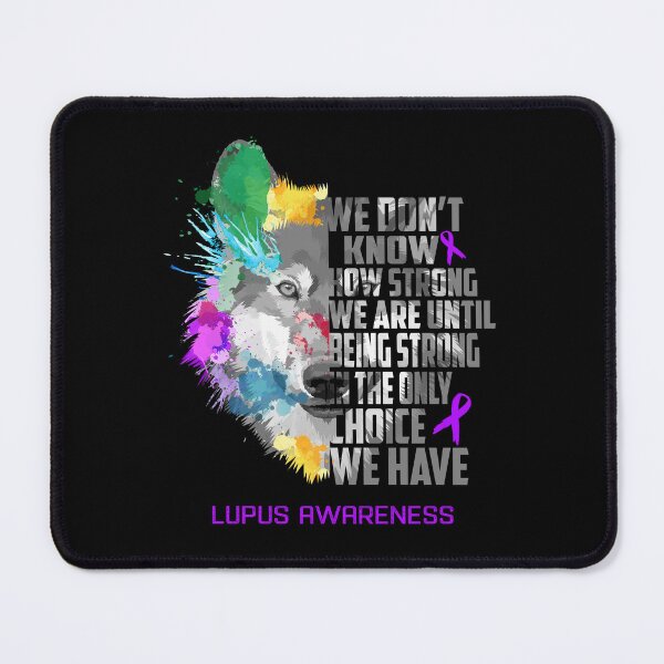 Item preview, Lupus Awareness, We Do Not Know How Strong We Are Until Being Strong In The Only Choice We Have designed and sold by KatMercerr.