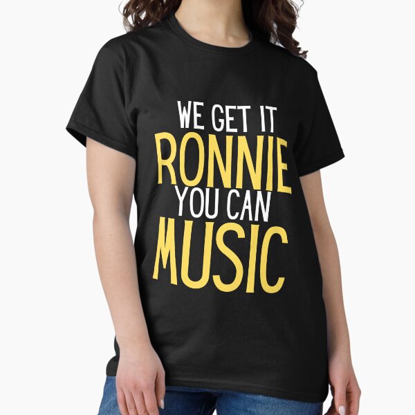 Item preview, We Get It Ronnie You Can Music humor for him & her designed and sold by Manara  -Art.