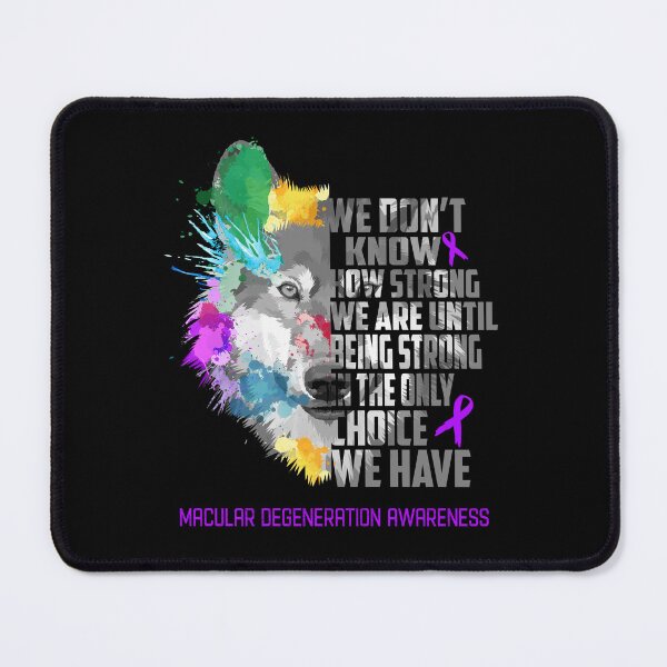 Item preview, Macular Degeneration Awareness, We Do Not Know How Strong We Are Until Being Strong In The Only Choice We Have designed and sold by KatMercerr.