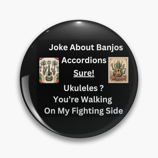Item preview, Jokes About Banjos, Accordions Sure! Ukuleles? You're Walking on My Fighting Side designed and sold by MudmanExpress.