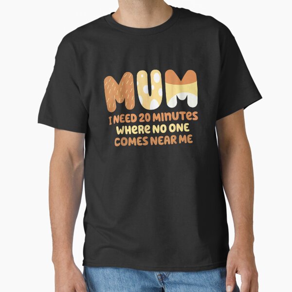 Item preview, I Need 20 Minutes Where No One Comes Near Me Shirt, Bluey Family, Mum Bluey Birthday Party Shirt, Bandit Chili Bingo, Bluey Family Shirt designed and sold by luuluu25.