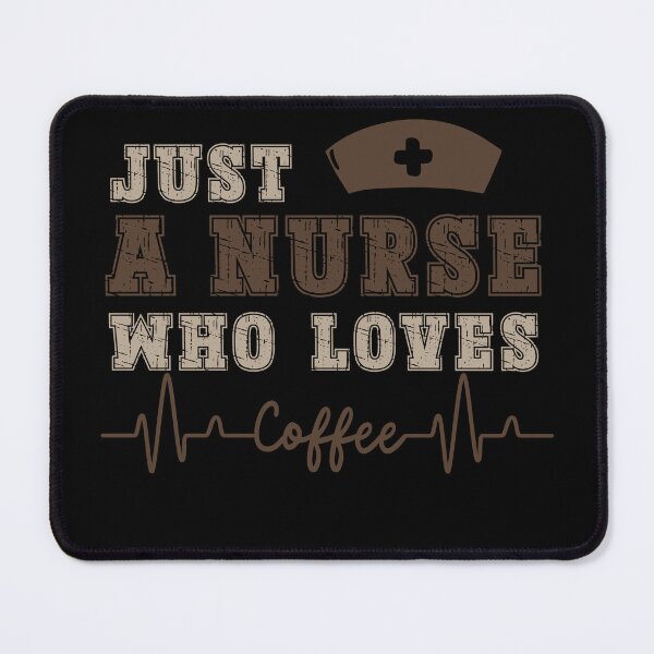 Item preview, Just A Nurse Who Loves Coffee designed and sold by PistachioCream.