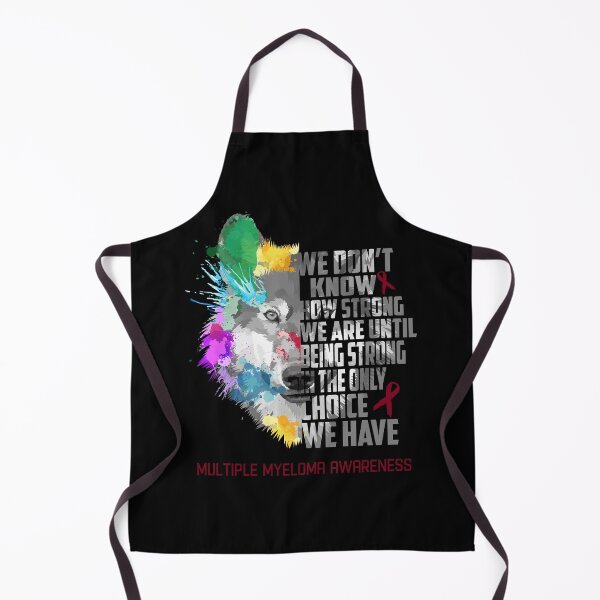 Item preview, Multiple Myeloma Awareness, We Do Not Know How Strong We Are Until Being Strong In The Only Choice We Have designed and sold by KatMercerr.
