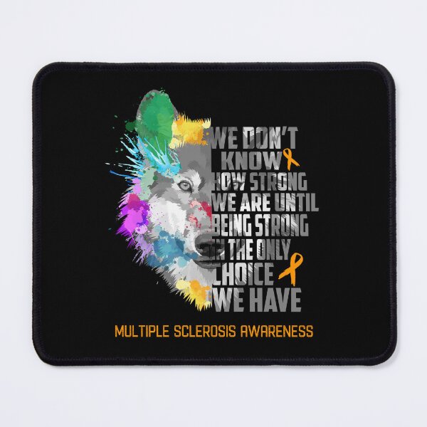 Item preview, Multiple Sclerosis Awareness, We Do Not Know How Strong We Are Until Being Strong In The Only Choice We Have designed and sold by KatMercerr.