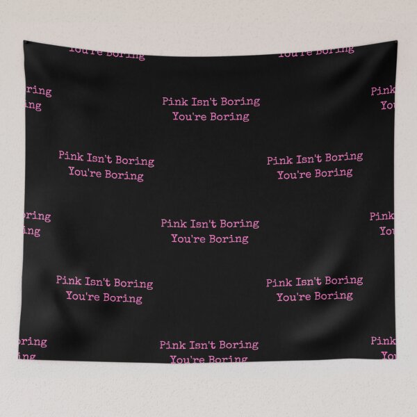 Item preview, Pink Isn't Boring You're Boring Pink Text Funny Design designed and sold by EarthArtDesigns.