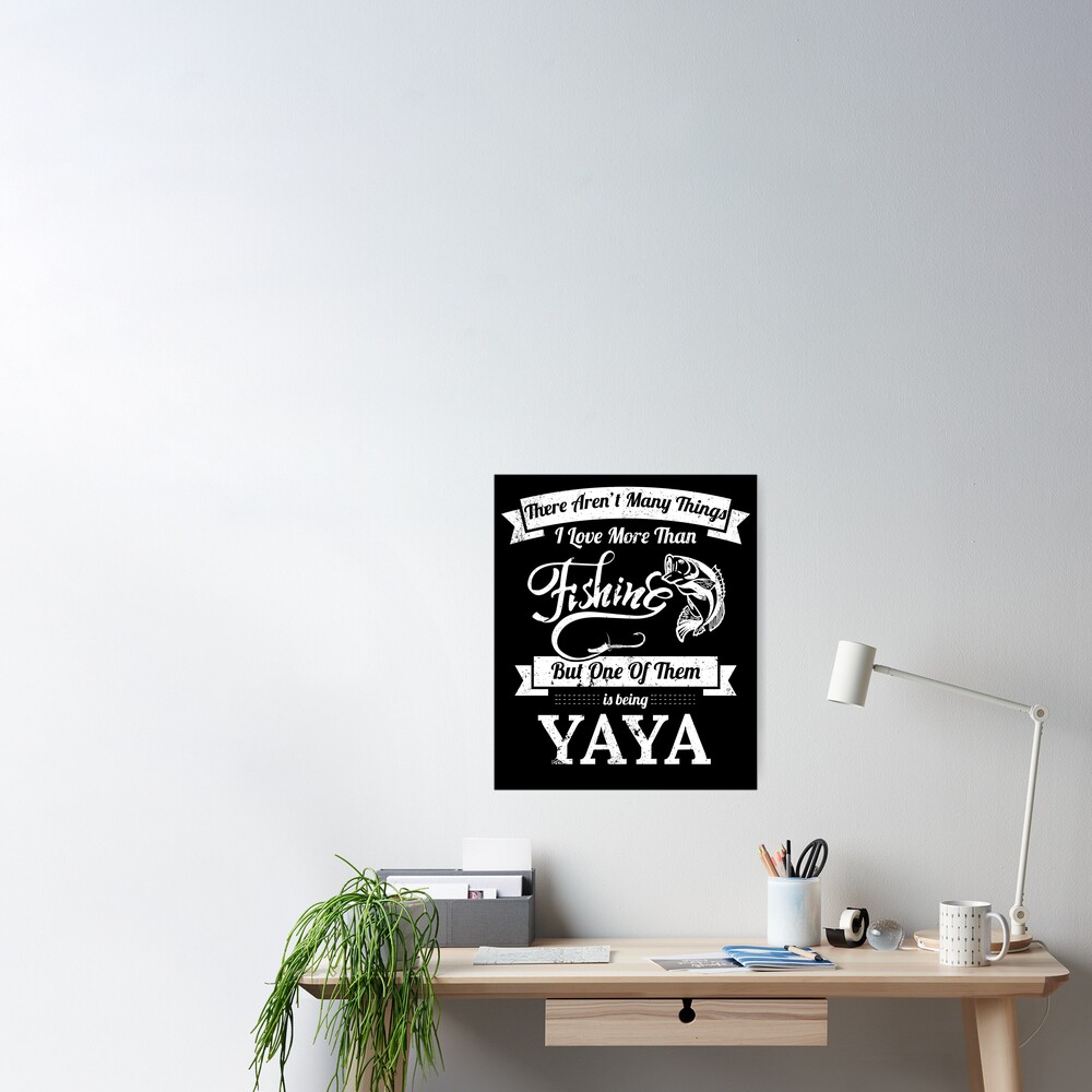 Love Fishing Being YaYa Fishing Shirts Women Poster for Sale by