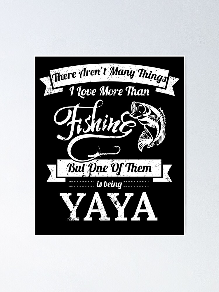 Love Fishing Being YaYa Fishing Shirts Women Poster for Sale by