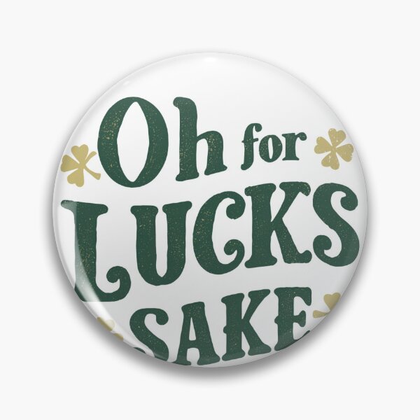 Item preview, Oh For Lucks Sake Funny Lucky Charm  designed and sold by ArtFromBeyond.