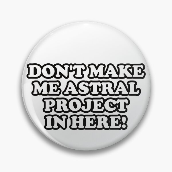 Item preview, Funny Astral Projection Quote Don't Make Me Astral Project In Here! With Bold Font designed and sold by TheRainFamily.