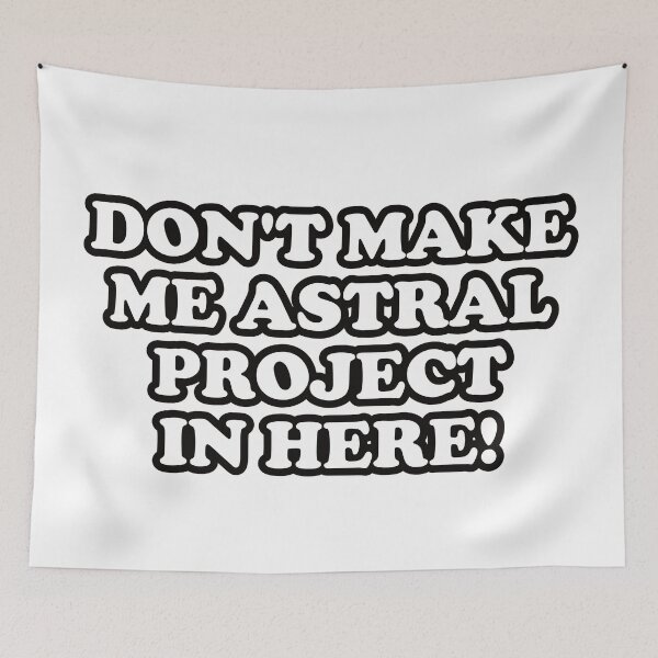 Item preview, Funny Astral Projection Quote Don't Make Me Astral Project In Here! With Bold Font designed and sold by TheRainFamily.
