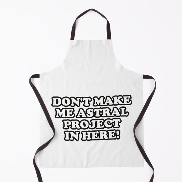 Item preview, Funny Astral Projection Quote Don't Make Me Astral Project In Here! With Bold Font designed and sold by TheRainFamily.