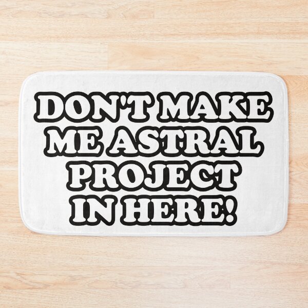 Item preview, Funny Astral Projection Quote Don't Make Me Astral Project In Here! With Bold Font designed and sold by TheRainFamily.