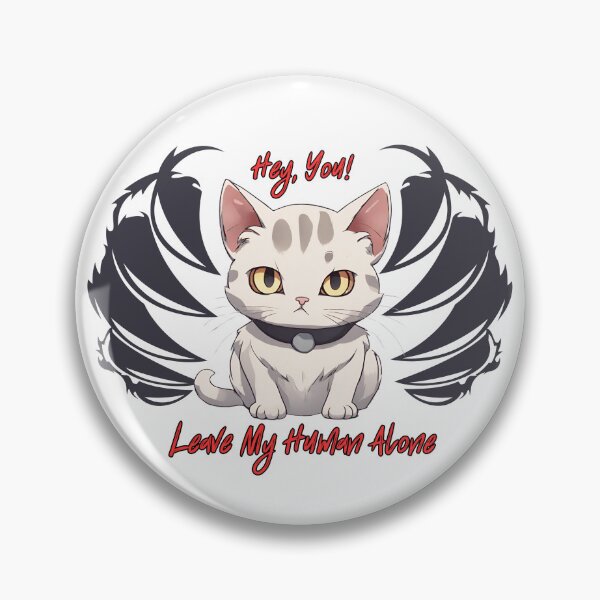 Item preview, Hey, You! Leave My Human Alone designed and sold by snowskin.