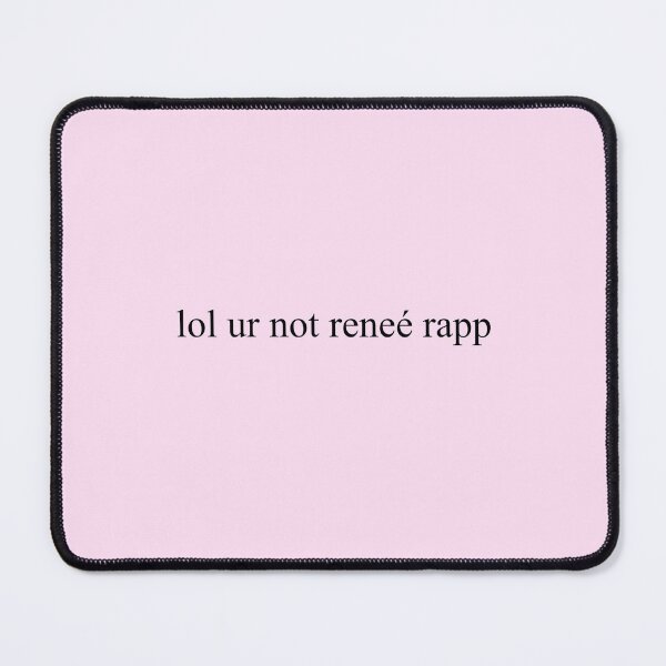 Item preview, lol ur not renee rapp designed and sold by aksav.