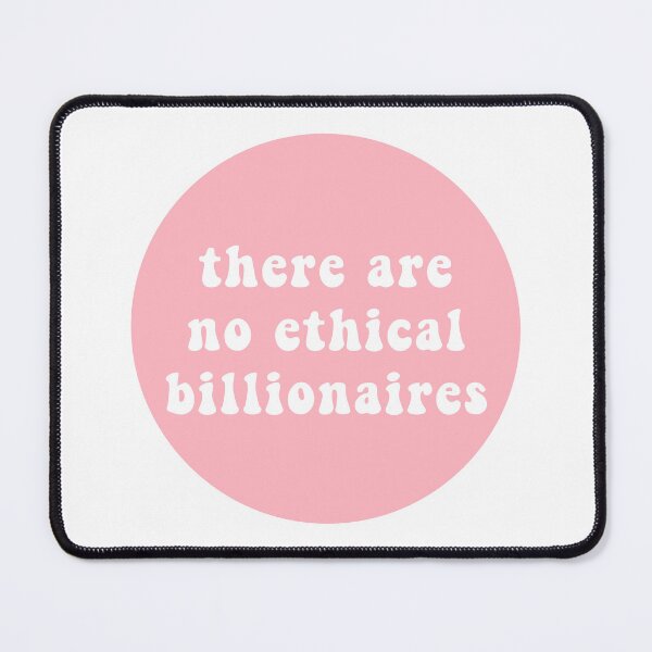 Item preview, there are no ethical billionaires  designed and sold by CharmStudio.