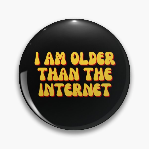 Item preview, I Am Older Than the Internet designed and sold by iameverything.