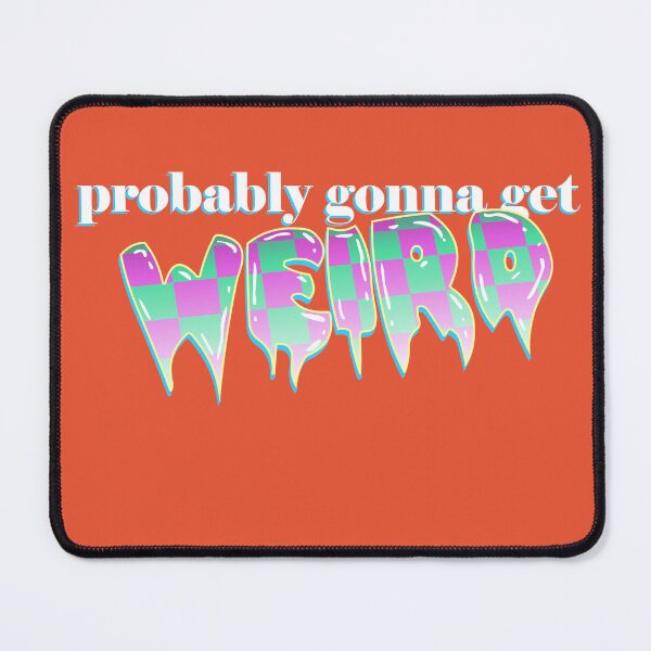 Item preview, Probably Gonna Get Weird designed and sold by RayneGallows.