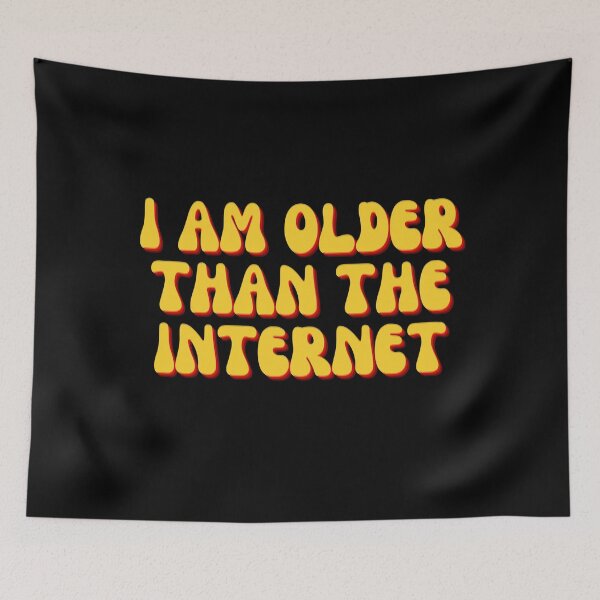 Item preview, I Am Older Than the Internet designed and sold by iameverything.