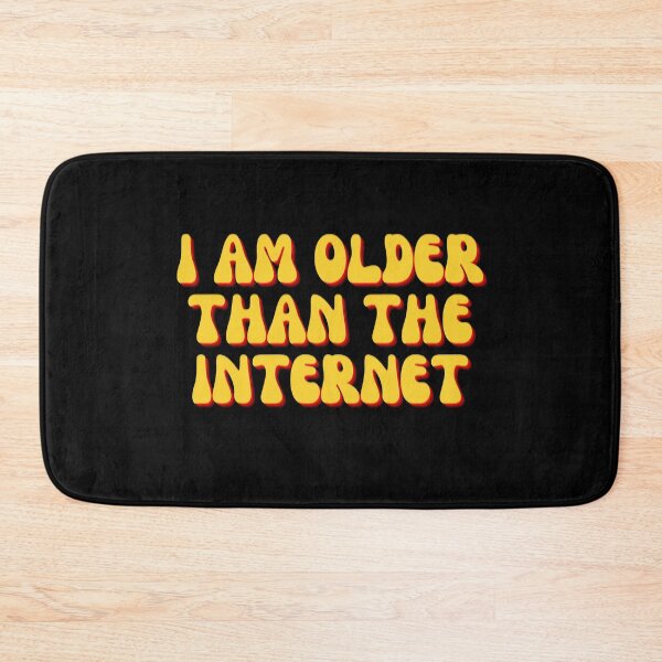 Item preview, I Am Older Than the Internet designed and sold by iameverything.