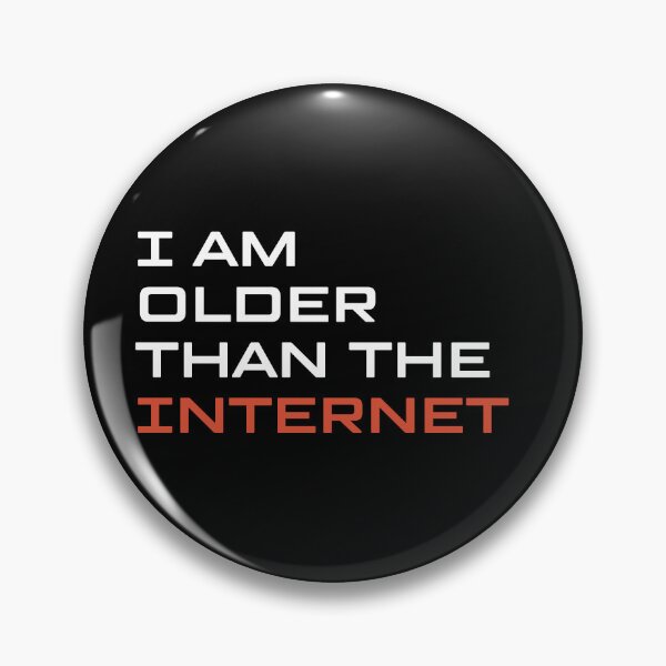 Item preview, I Am Older Than the Internet designed and sold by iameverything.