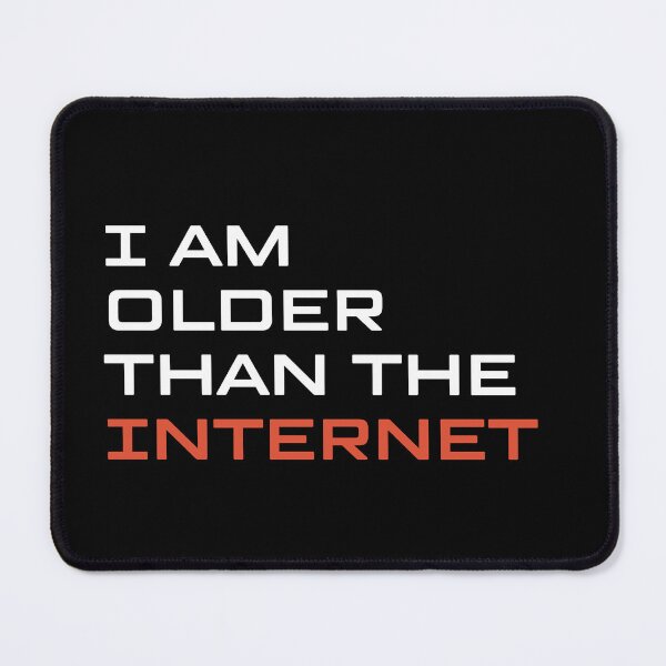Item preview, I Am Older Than the Internet designed and sold by iameverything.
