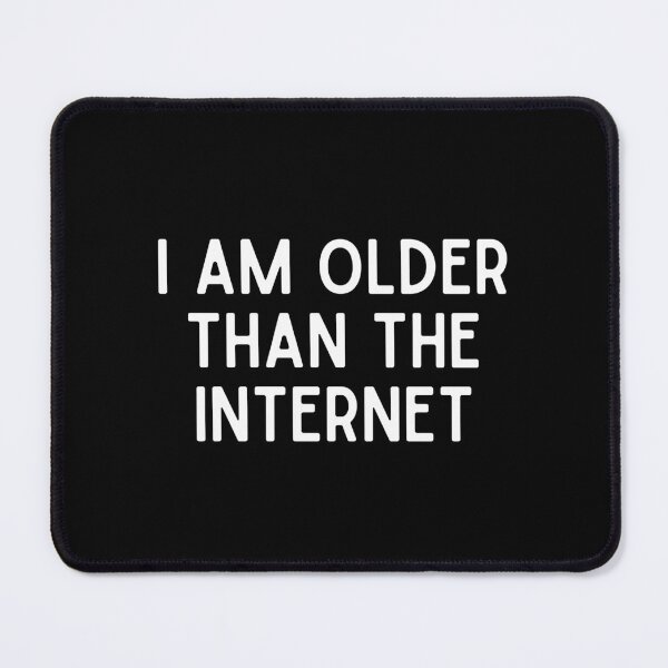 Item preview, I Am Older Than the Internet designed and sold by iameverything.