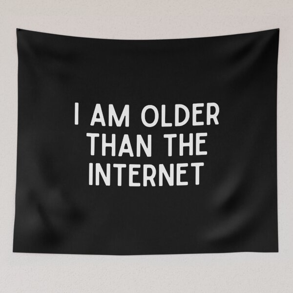 Item preview, I Am Older Than the Internet designed and sold by iameverything.