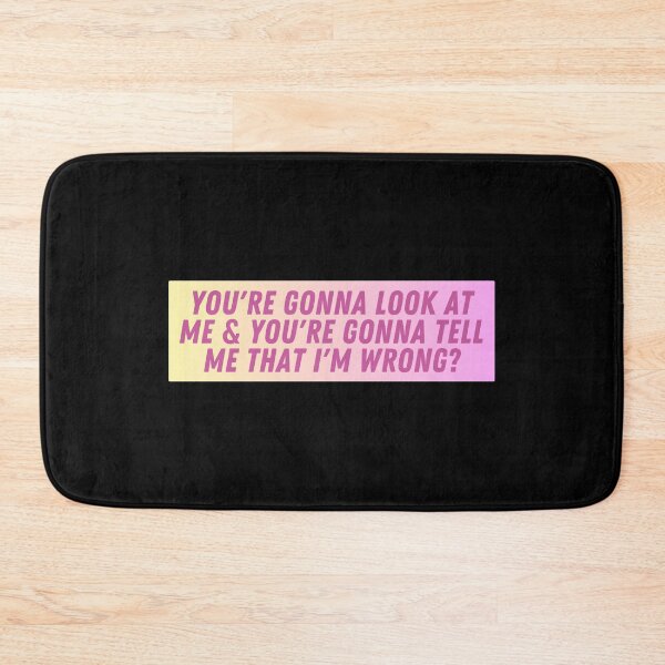 Item preview, You're Gonna Look at Me & You're Gonna Tell Me That I'm Wrong? designed and sold by iameverything.