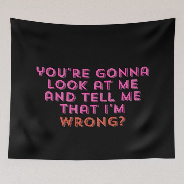 Item preview, You're Gonna Look at Me and Tell Me That I'm Wrong? designed and sold by StickerSparkle.