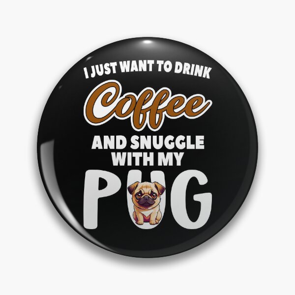 Item preview, I Just Want To Drink Coffee And Snuggle With My Pug, Funny Dog Lover designed and sold by Porcupine Tees ⭐⭐⭐⭐⭐.