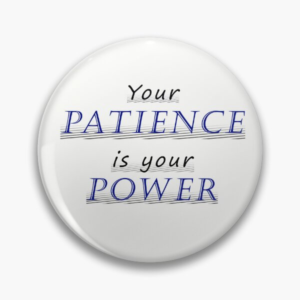 Item preview, Your Patience is your Power designed and sold by J-TheArtCafe.