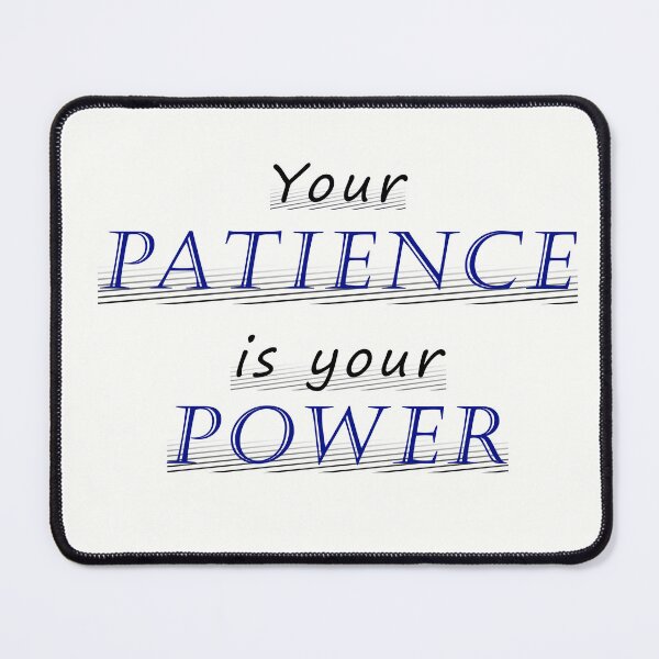 Item preview, Your Patience is your Power designed and sold by J-TheArtCafe.
