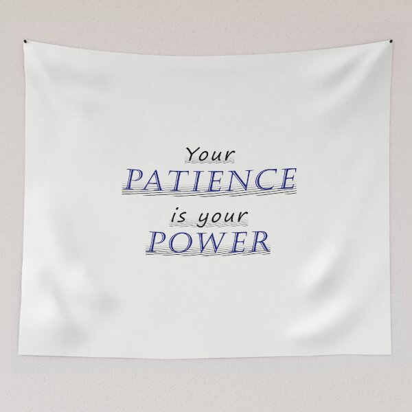 Item preview, Your Patience is your Power designed and sold by J-TheArtCafe.