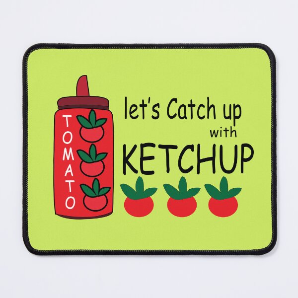 Item preview, Lets Catch Up With Ketchup designed and sold by Nisha Prabhu.