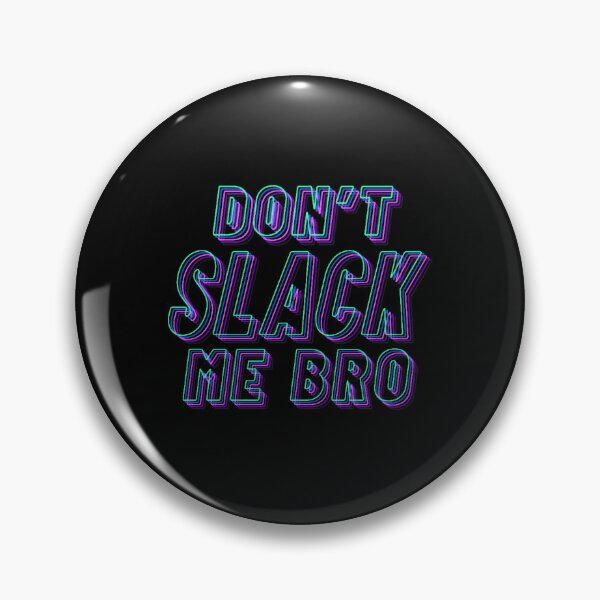 Item preview, Don_t Slack Me Bro designed and sold by jasiyahharts.