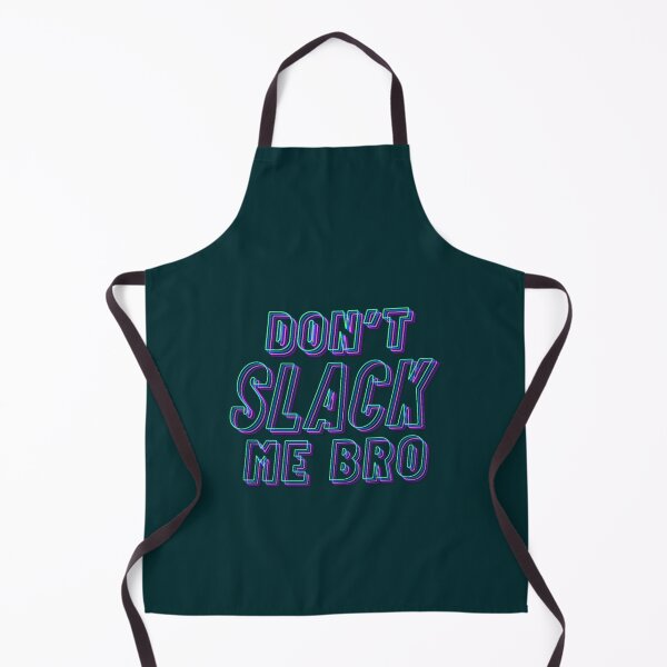 Item preview, Don_t Slack Me Bro designed and sold by jasiyahharts.