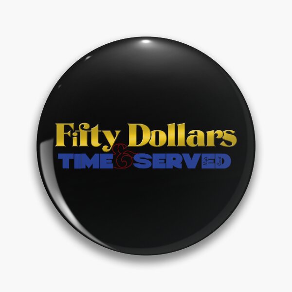 Item preview, Fifty Dollars and Time Served designed and sold by PorchlightPDCo.