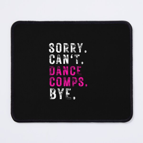 Item preview, Sorry can't dance comps bye. designed and sold by TeeToop1.