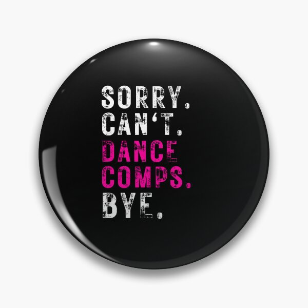 Item preview, Sorry can't dance comps bye. designed and sold by TeeToop1.