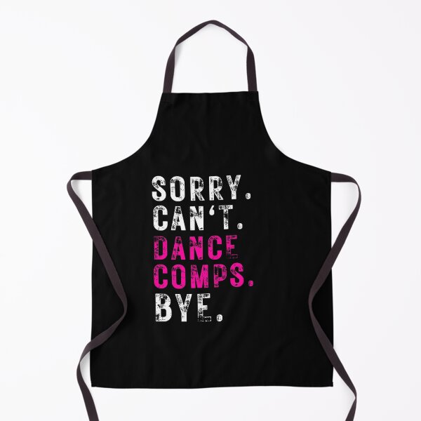 Item preview, Sorry can't dance comps bye. designed and sold by TeeToop1.