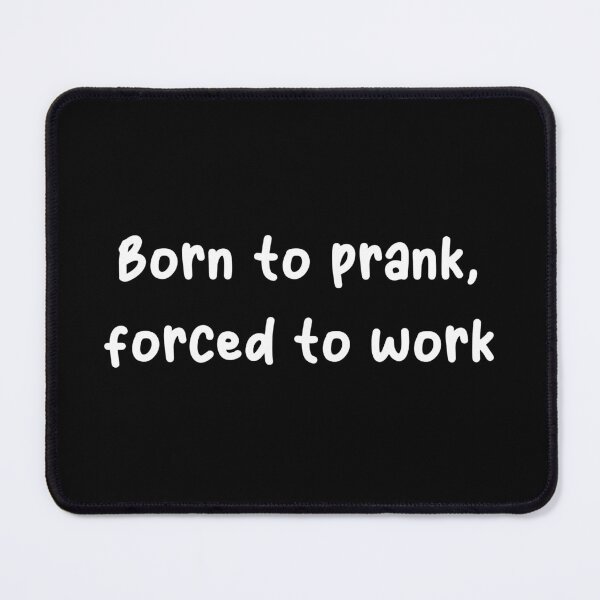 Item preview, April fools day, Born to prank, forced to work designed and sold by YQvibe Studio.