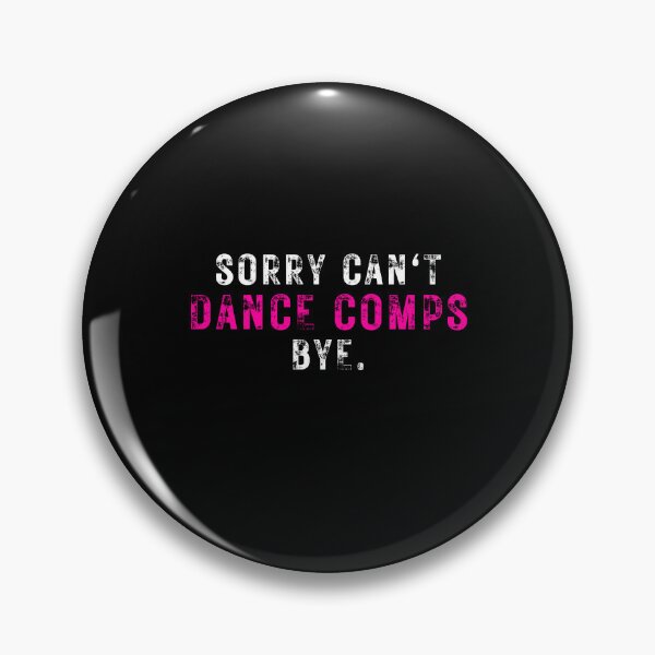 Item preview, Copy of Sorry can't dance comps bye. designed and sold by TeeToop1.