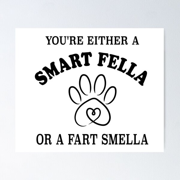 Item preview, You're Either A Smart Fella Or A Fart Smella Love Dog designed and sold by CHAKSTYLE.